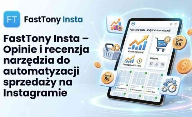 FastTony Insta Opinie – Profesjonalna recenzja narzędzia automatyzującego sprzedaż na Instagramie.