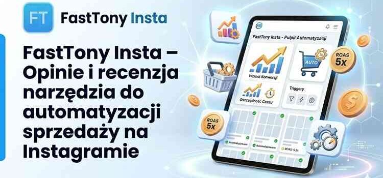 FastTony Insta – Opinie i recenzja narzędzia do automatyzacji sprzedaży na Instagramie