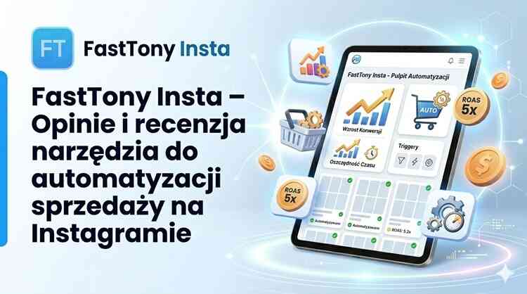 FastTony Insta – Opinie i recenzja narzędzia do automatyzacji sprzedaży na Instagramie