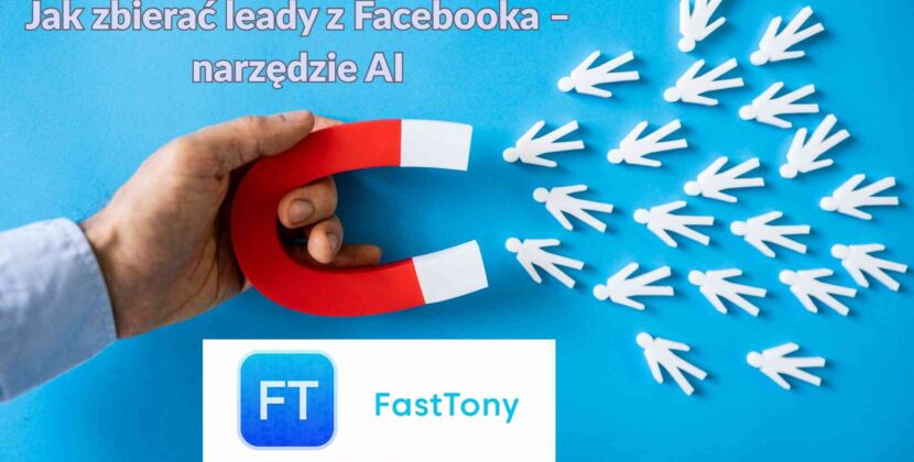 Jak zbierać leady z Facebooka – narzędzie AI